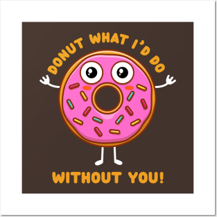 Donut what I'd do without you (on dark colors) Posters and Art